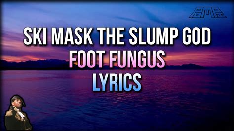 Ski Mask the Slump God – Foot Fungus (Original) Lyrics 